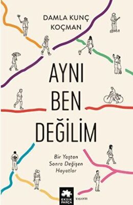 Aynı Ben Değilim - Bir Yaştan Sonra Değişen Hayatlar - 1