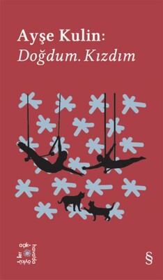 Ayşe Kulin: Doğdum. Kızdım - Everest Açıkhava 19 - Everest Yayınları