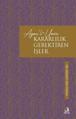 Azmu'l-Umur: Kararlılık Gerektiren İşler - Fecr Yayınları