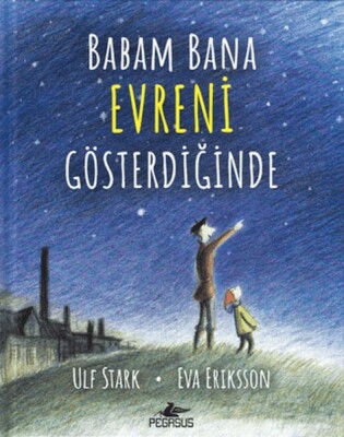 Babam Bana Evreni Gösterdiğinde (Ciltli) - Pegasus Yayınları