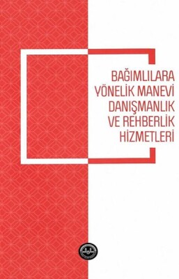 Bağımlılara Yönelik Manevi Danışmanlık ve Rehberlik Hizmetleri - Diyanet İşleri Başkanlığı