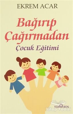 Bağırıp Çağırmadan Çocuk Eğitimi - 1