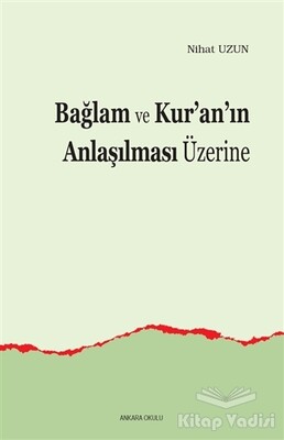 Bağlam ve Kur’an’ın Anlaşılması Üzerine - Ankara Okulu Yayınları