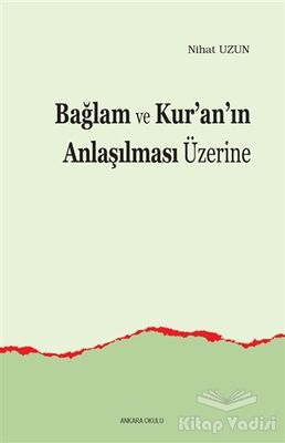 Bağlam ve Kur’an’ın Anlaşılması Üzerine - 1