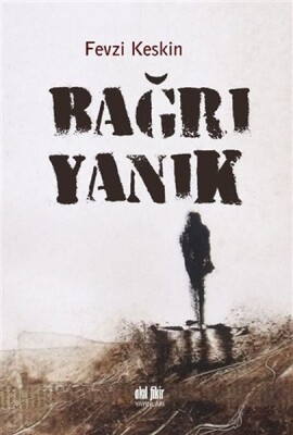 Bağrı Yanık - Akıl Fikir Yayınları