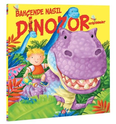 Bahçende Nasıl Dinozor Yetiştirirsin? - Beta Kids