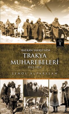 Balkan Savaşı'nda Trakya Muhabereleri 1912 - 1913 - 1