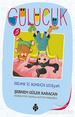 Başıma İş Açmakta Ustayım / Gülücük 5 - Uğurböceği Yayınları