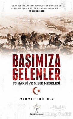 Başımıza Gelenler - 93 Harbi ve Mısır Meselesi - İlgi Kültür Sanat Yayınları