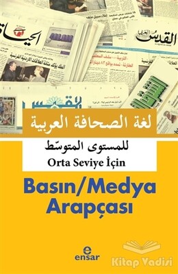 Basın / Medya Arapçası (Orta Seviye İçin) - Ensar Neşriyat