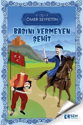 Başını Vermeyen Şehit - Sen Yayınları