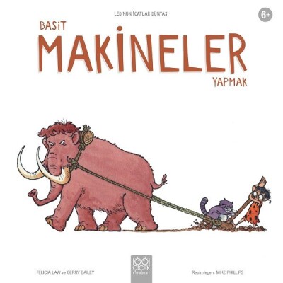 Basit Makineler Yapmak - Leo’nun İcatlar Dünyası - 1001 Çiçek Kitaplar