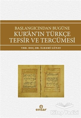 Başlangıcından Bugüne Kur'an'ın Türkçe Tefsir ve Tercümesi - Ensar Neşriyat