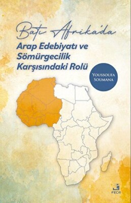 Batı Afrika’da Arap Edebiyatı ve Sömürgecilik Karşısındaki Rolü - Fecr Yayınları