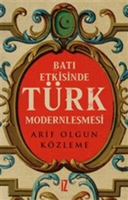 Batı Etkisinde Türk Modernleşmesi - İz Yayıncılık