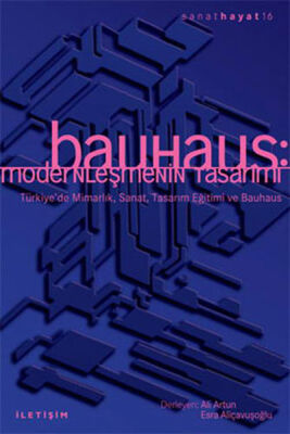 Bauhaus: Modernleşmenin Tasarımı Türkiye'de Mimarlık, Sanat, Tasarım Eğitimi ve Bauhaus - 1