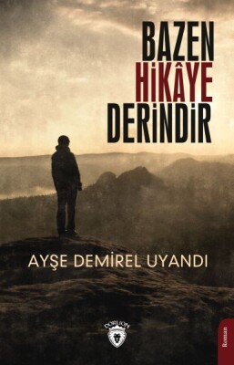 Bazen Hikaye Derindir - Dorlion Yayınları