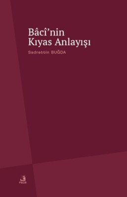 Bâcî’nin Kıyas Anlayışı - Fecr Yayınları