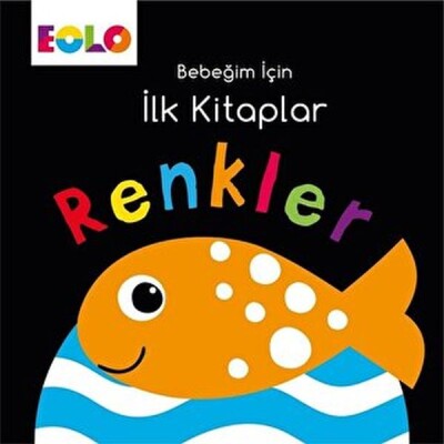 Bebeğim için İlk Kitaplar - Renkler - EOLO Eğitici Oyuncak ve Kitap