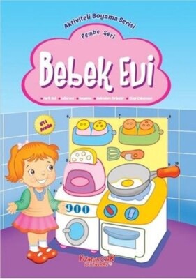 Bebek Evi - Pembe Seri - Yumurcak Yayınları