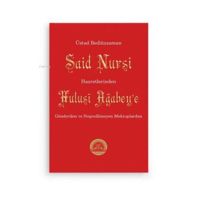 Bediüzzaman Said Nursi Hz.inden Hulusi Ağbeye Gönderilen ve Neşredilmeyen Mektuplar - 1