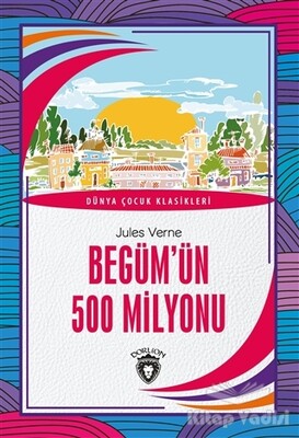 Begüm’ün 500 Milyonu - Dorlion Yayınları