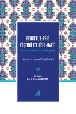 Behcetu’l-Erîb Fî Şerhi Telhîsi’l-Hatîb - Fecr Yayınları