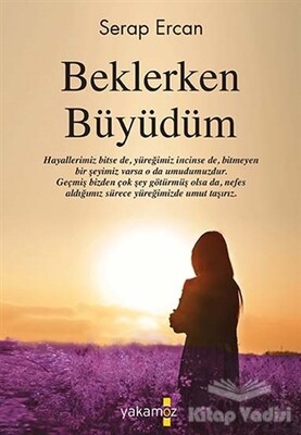 Beklerken Büyüdüm - Yakamoz Yayınları