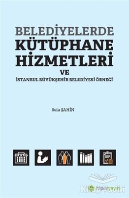 Belediyelerde Kütüphane Hizmetleri ve İstanbul Büyükşehir Belediyesi Örneği - 1