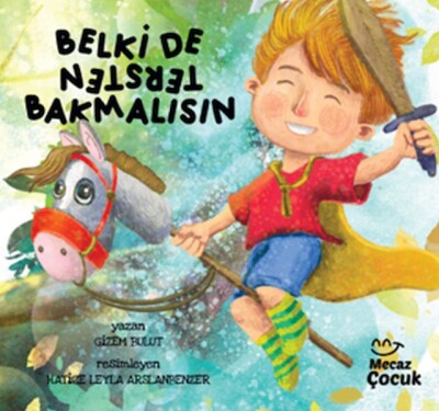 Belki de Tersten Bakmalısın - Mecaz Çocuk Yayıncılık