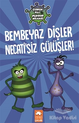 Bembeyaz Dişler Necati’siz Gülüşler! - Çürük Ali Mikrop Necati - Eksik Parça Yayınları