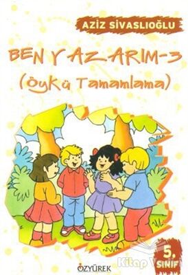 Ben Yazarım 5. Sınıf Öykü Tamamlama - 1