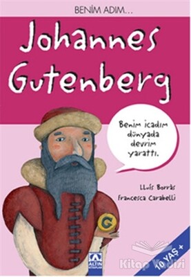 Benim Adım... Johannes Gutenberg - Altın Kitaplar Yayınevi