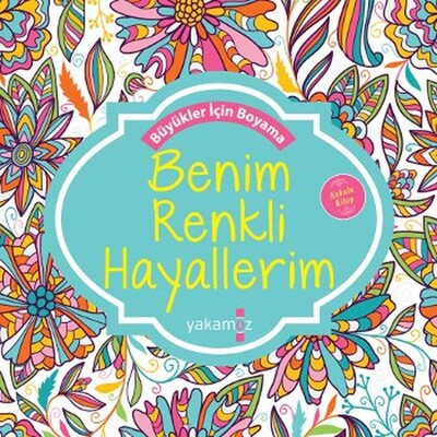 Benim Renkli Hayallerim - Yakamoz Yayınları