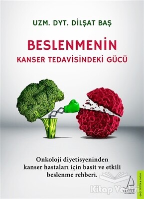 Beslenmenin Kanser Tedavisindeki Gücü - Destek Yayınları