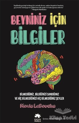 Beyniniz İçin Bilgiler - Eksik Parça Yayınları