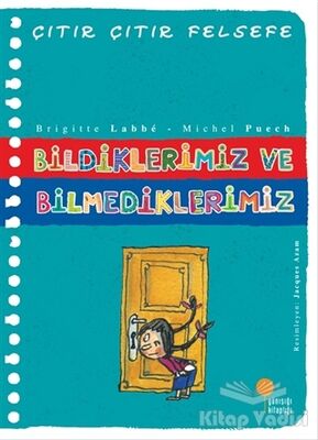 Bildiklerimiz ve Bilmediklerimiz - Çıtır Çıtır Felsefe 6 - 1