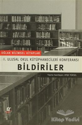 Bildiriler I. Ulusal Okul Kütüphanecileri Konferansı - 1