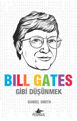 Bill Gates Gibi Düşünmek - Pegasus Yayınları