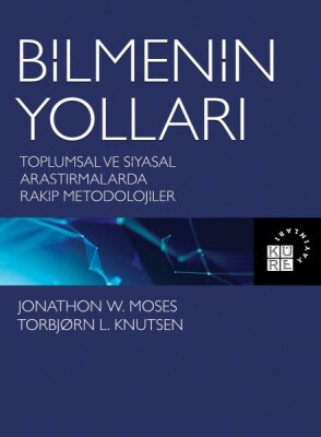 Bilmenin Yolları - Toplumsal ve Siyasal Araştırmalarda Rakip Metodolojiler - Küre Yayınları