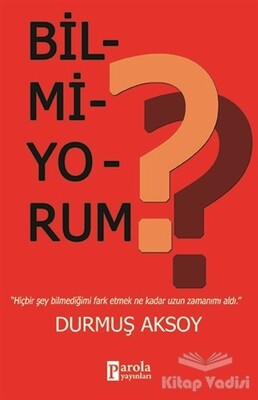 Bilmiyorum? - Parola Yayınları