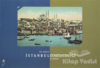 Bir Albüm İstanbul Constantinople an Album - Oğlak Yayınları