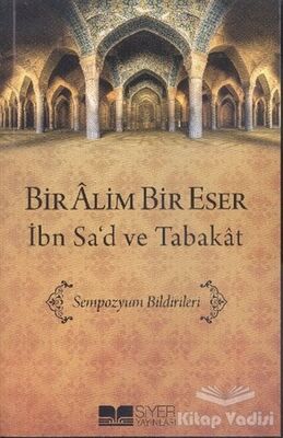 Bir Alim Bir Eser - İbn Sa'd ve Tabakat - 1