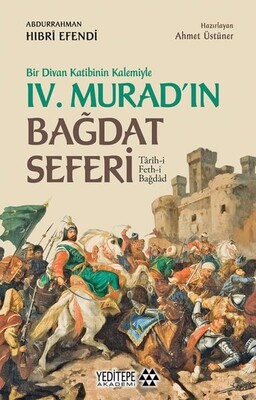 Bir Divan Katibinin Kalemiyle 4. Murad'ın Bağdat Seferi - Yeditepe Akademi