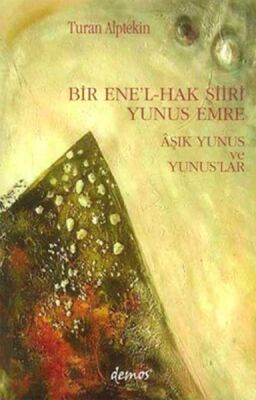 Bir Ene’l-Hak Şiiri Yunus Emre Aşık Yunus ve Yunuslar - 1