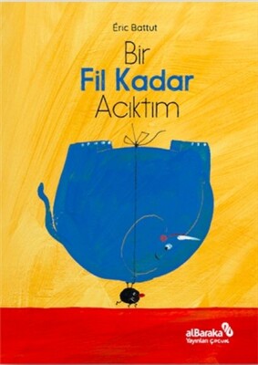 Bir Fil Kadar Acıktım - Albaraka Yayınları