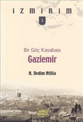 Bir Göç Kasabası: Gaziemir / İzmirim -1 - 1