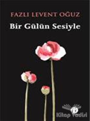 Bir Gülün Sesiyle - Herdem Kitap