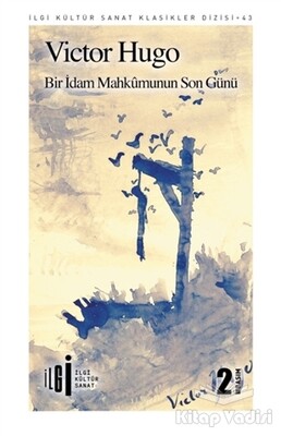 Bir İdam Mahkumunun Son Günü - İlgi Kültür Sanat Yayınları