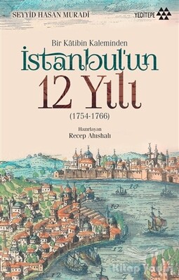 Bir Katibin Kaleminden İstanbul'un 12 Yılı - Yeditepe Yayınevi